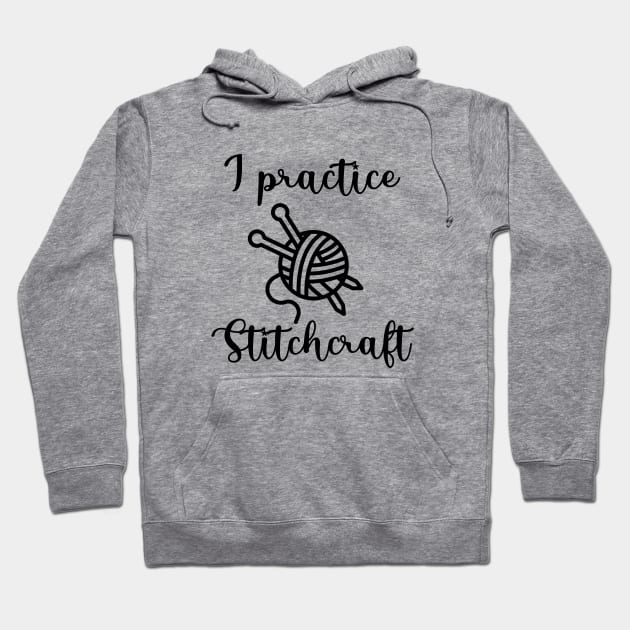 I Practice Stitchcraft Hoodie by KayBee Gift Shop